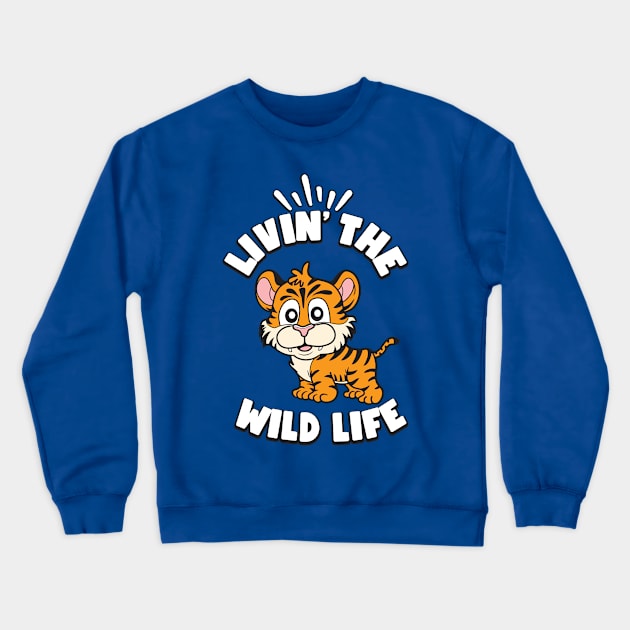 Livin the Wild Life Tiger Zoo Animals Crewneck Sweatshirt by RAWRTY ANIMALS